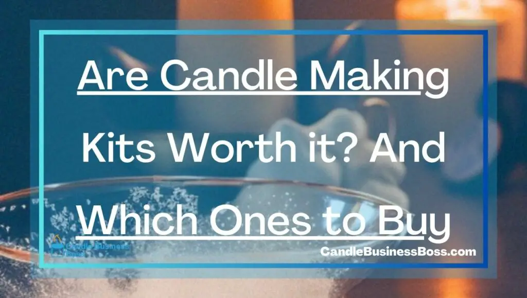 Are Candle Making Kits Worth it? And Which Ones to Buy Candle
