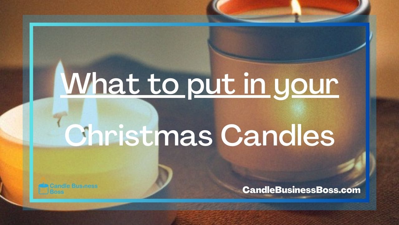 What to put in your Christmas Candles