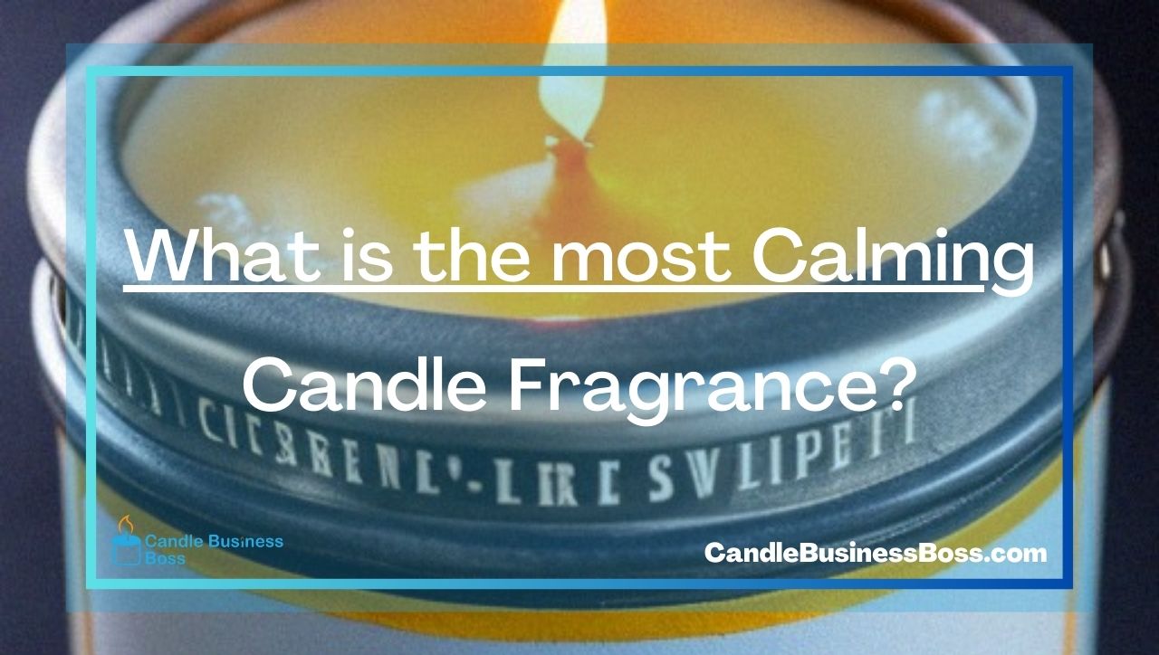 What is the most Calming Candle Fragrance?