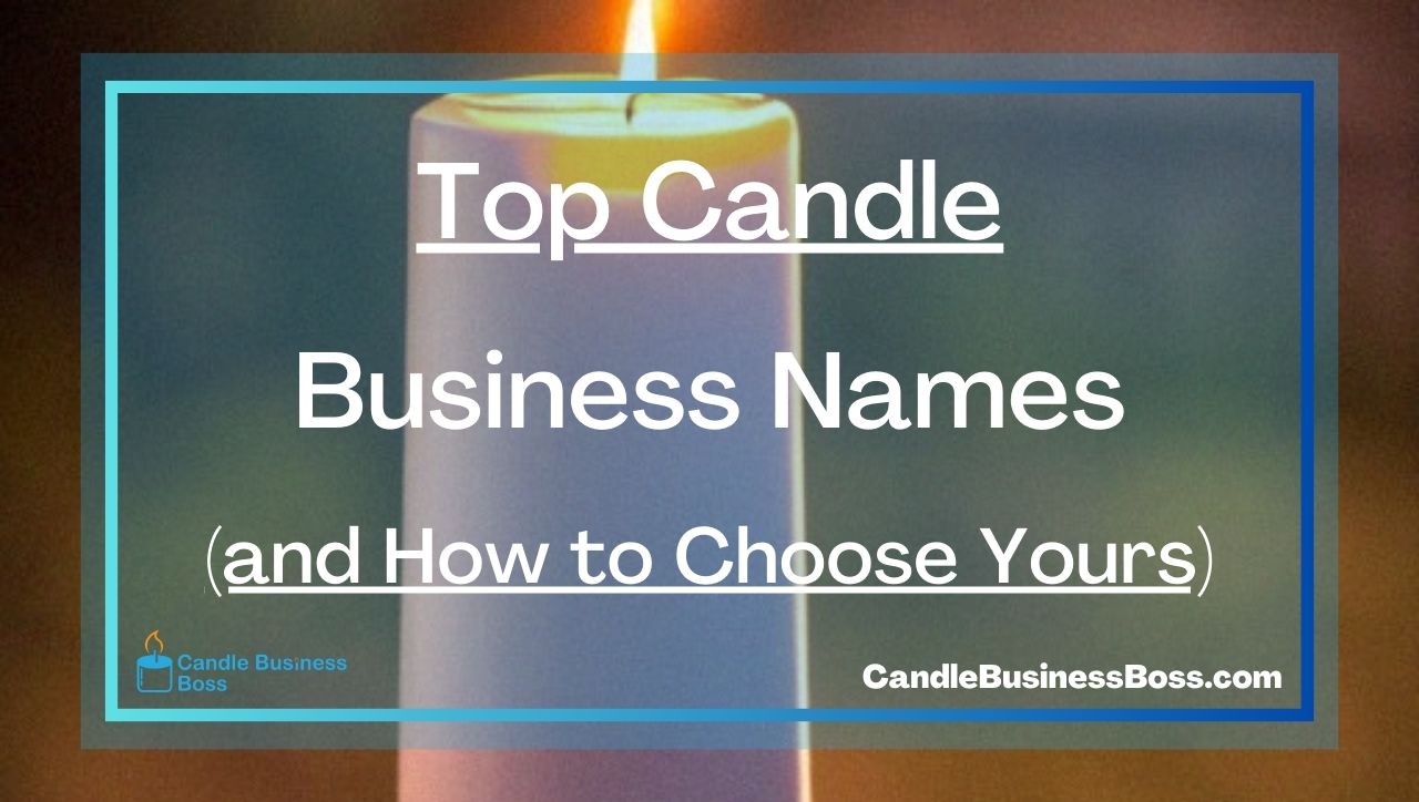 Top Candle Business Names (and How to Choose Yours)