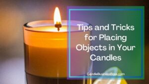  What Objects Can You Put In Your Candles?