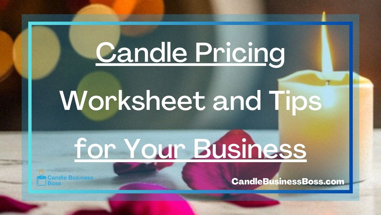 Candle Pricing Worksheet and Tips for Your Business