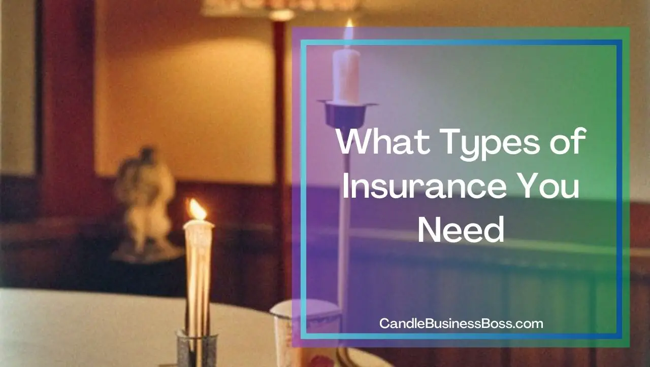 Do You Need Insurance to Sell Homemade Candles? Candle Business Boss