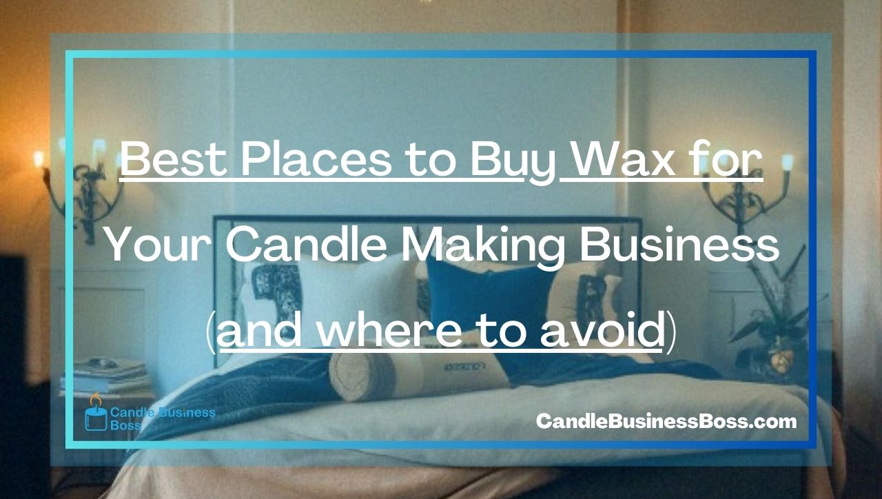 Best Places to Buy Wax for Your Candle Making Business (and where to avoid)