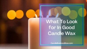Best Places to Buy Wax for Your Candle Making Business (and where to avoid)