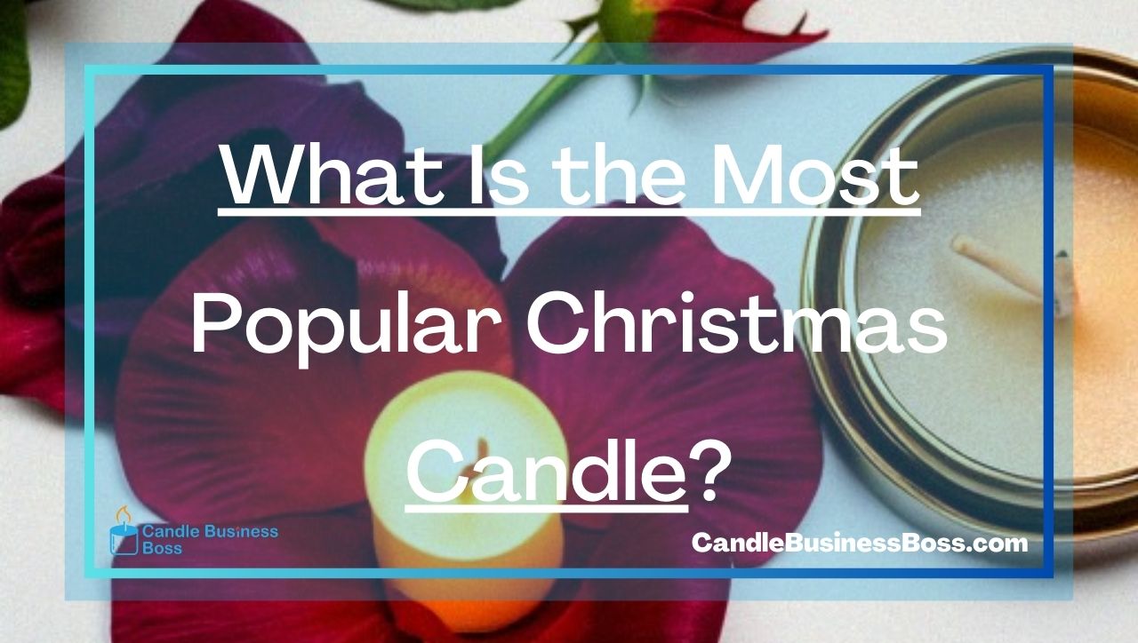 What Is the Most Popular Christmas Candle?