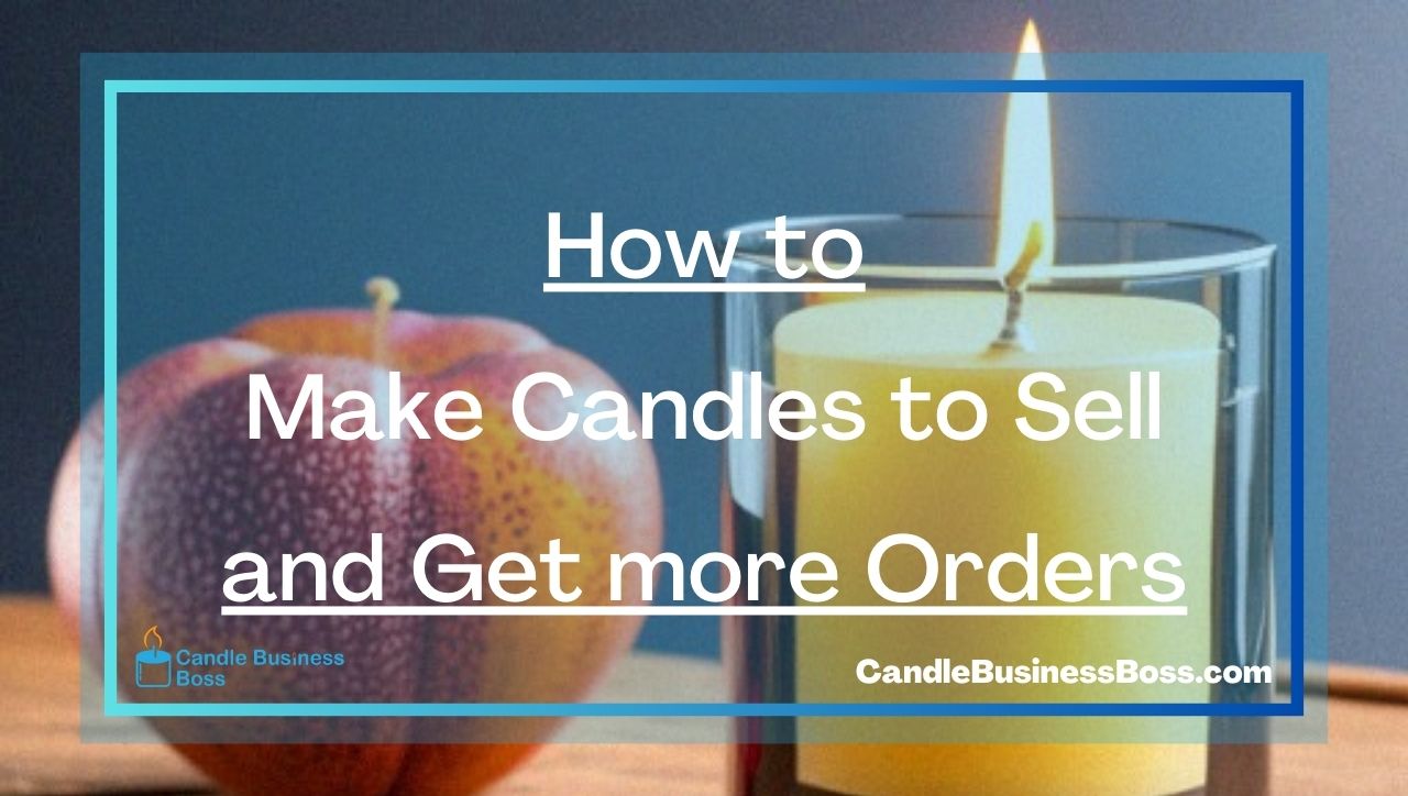 How to Make Candles to Sell and Get more Orders