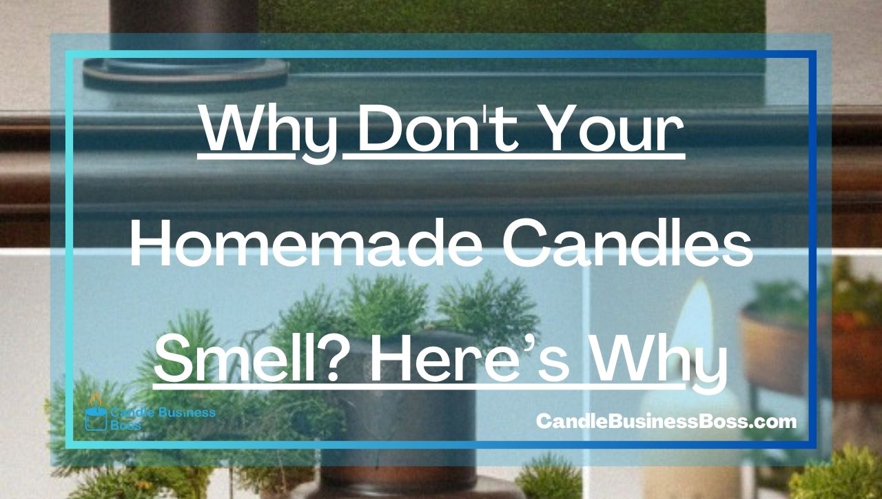 Why Don't Your Homemade Candles Smell? Here’s Why