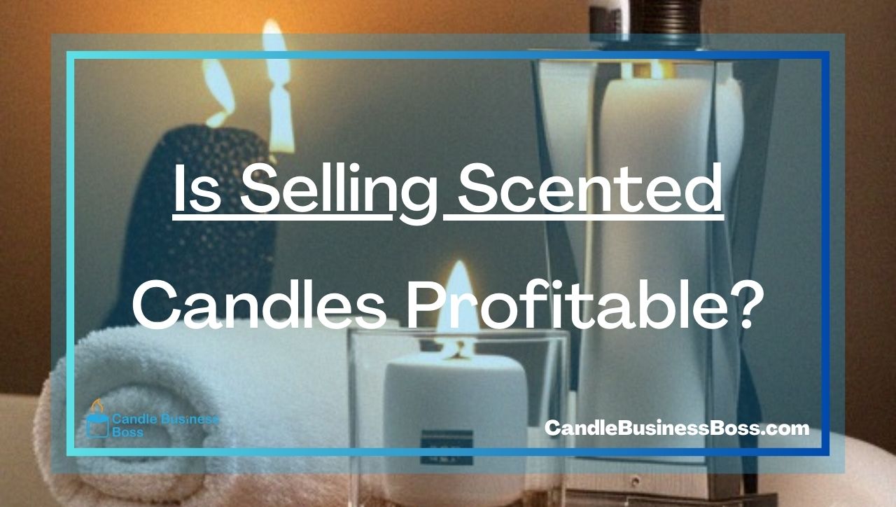 Is Selling Scented Candles Profitable?