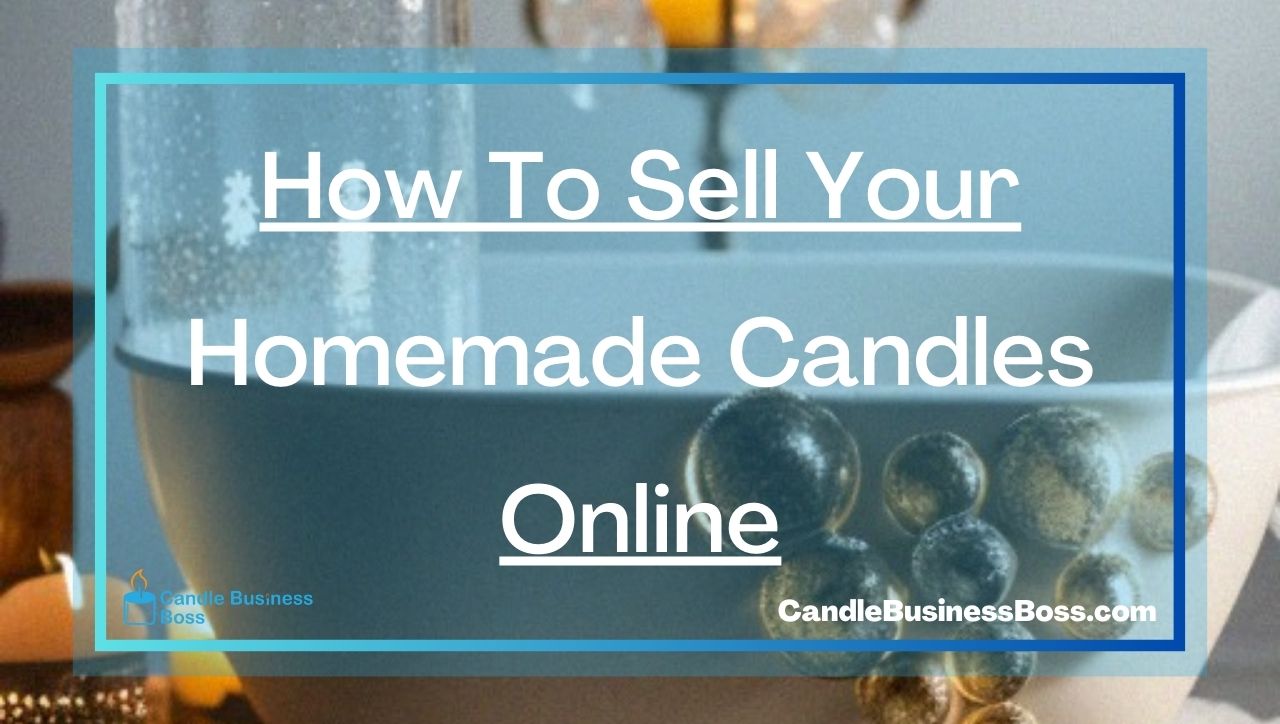 How To Sell Your Homemade Candles Online