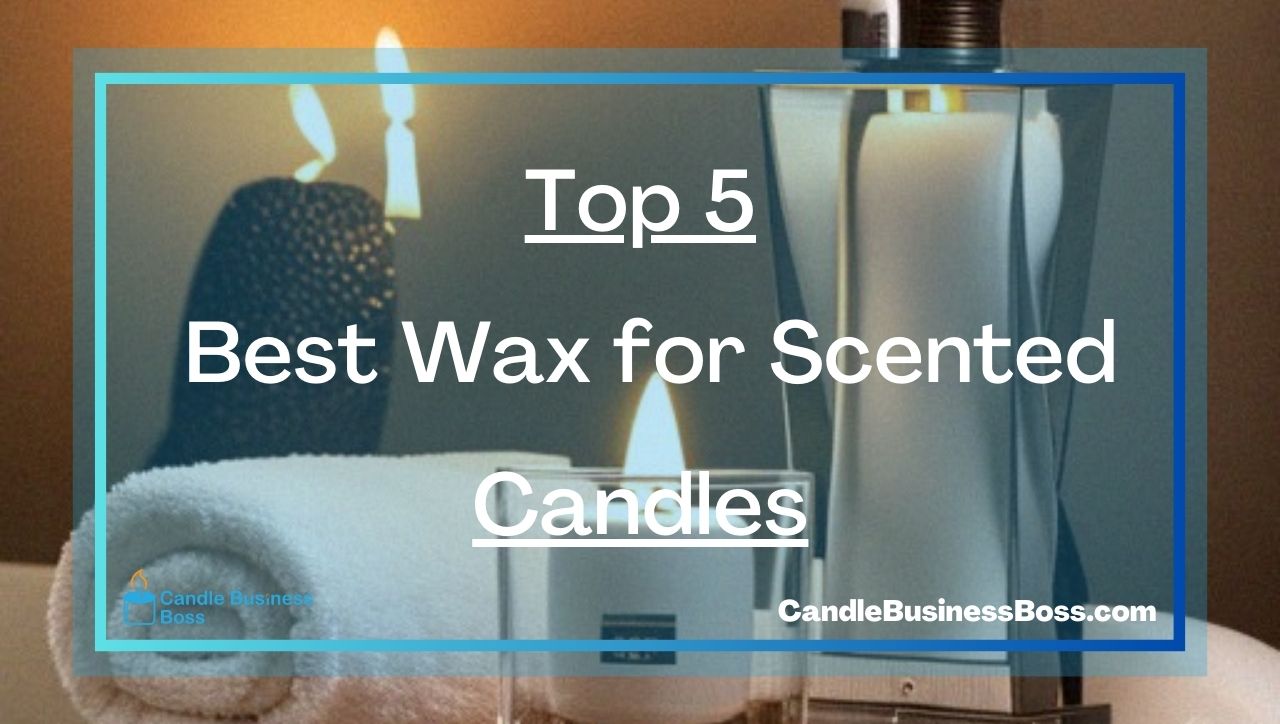Top 5 Best Wax for Scented Candles