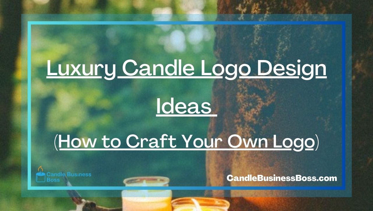Luxury Candle Logo Design Ideas (How to Craft Your Own Logo)