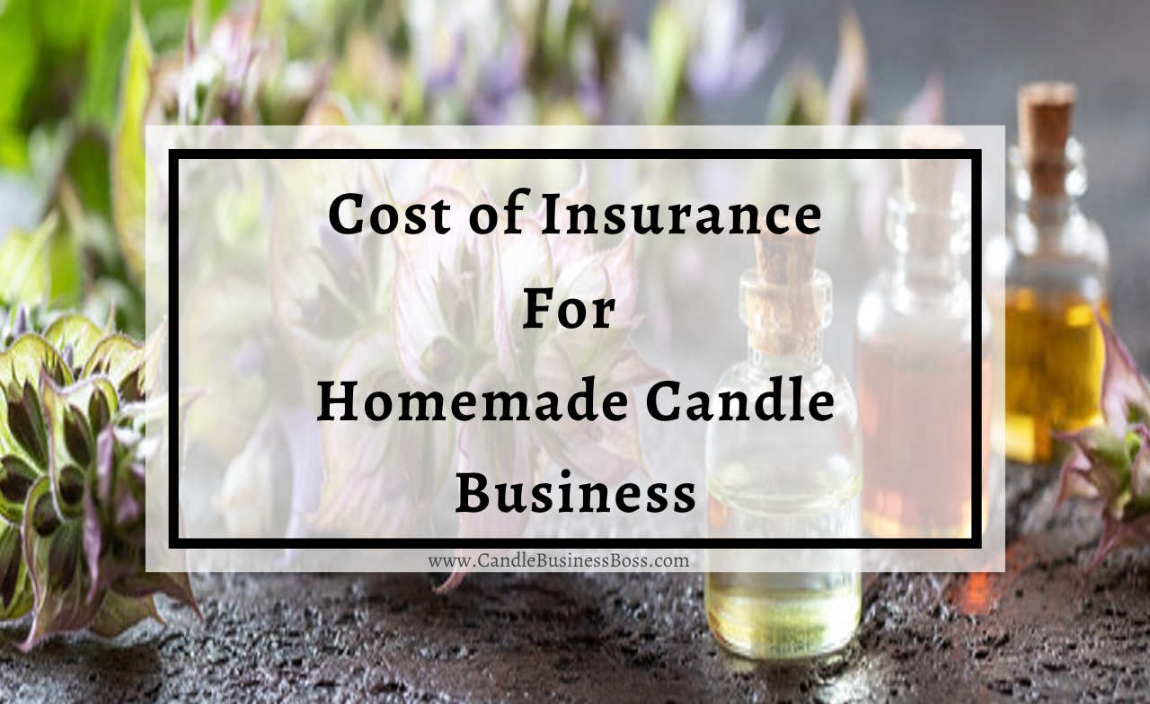 Do You Need Insurance to Sell Homemade Candles? Candle Business Boss
