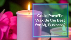 Types of Candle Wax and Which Are Best for Your Business