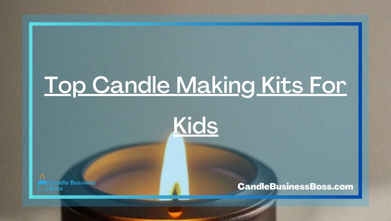 Top Candle Making Kits For Kids