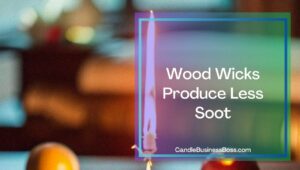 Do Wood Wicks Burn Clean? and Wood Wick FAQs