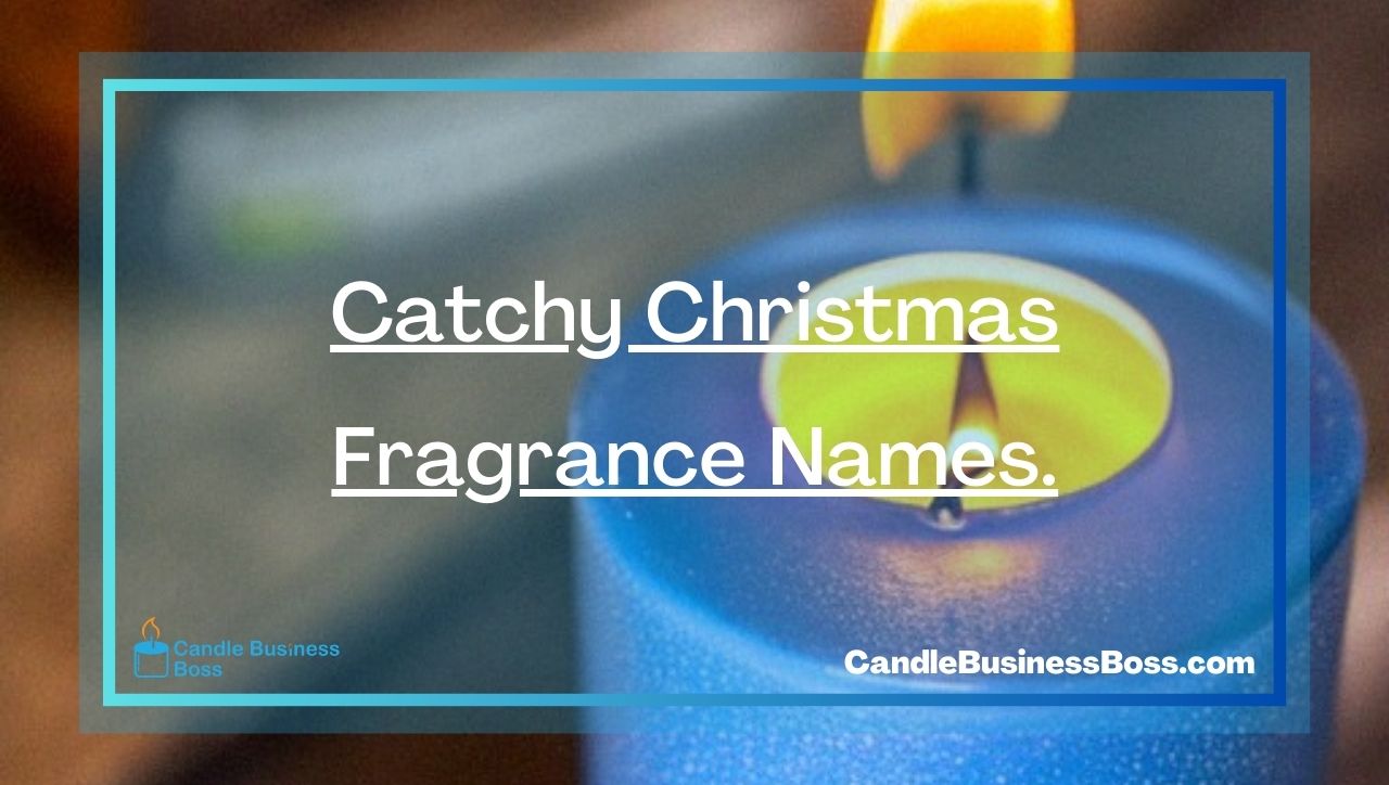 Catchy Christmas Fragrance Names.