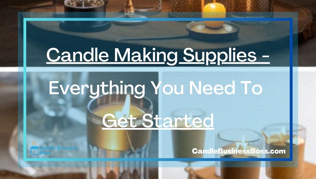 Candle Making Supplies - Everything You Need To Get Started