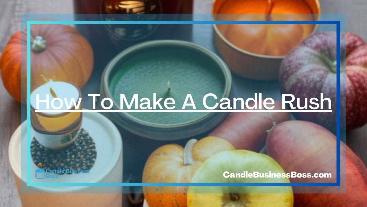 How To Make A Candle Rush