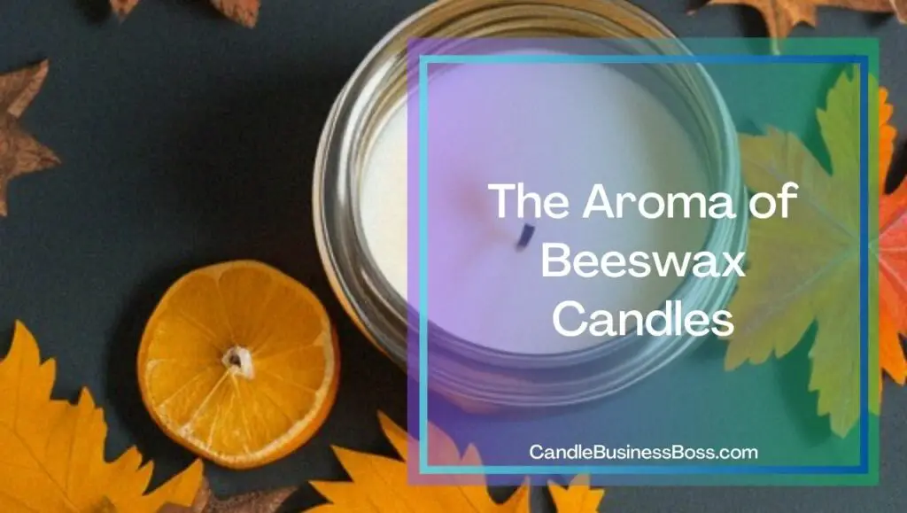 Do Beeswax Candles Smell? Candle Business Boss