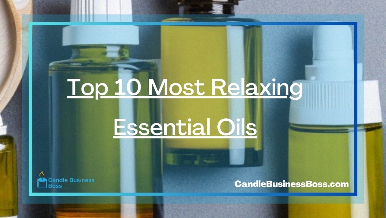 Top 10 Most Relaxing Essential Oils