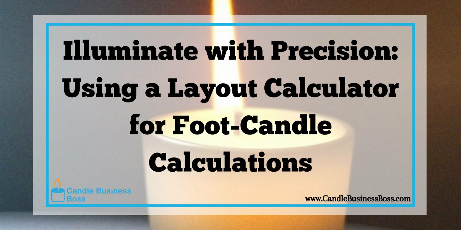 Illuminate with Precision Using a Layout Calculator for Foot Candle Calculations Candle
