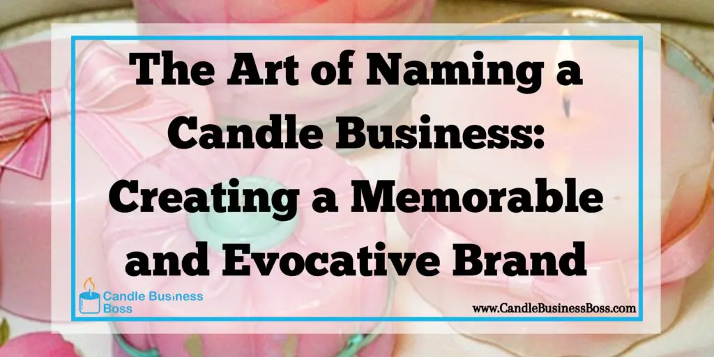 The Art of Naming a Candle Business Creating a Memorable and Evocative