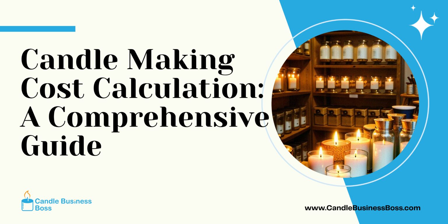 Candle Making Cost Calculation A Comprehensive Guide Candle Business